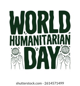 World Humanitarian Day, Hands Globe and Heart Symbol, Vector template, illustration background.