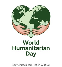 World Humanitarian Day, Hands Globe and Heart Symbol, Vector template, illustration background.