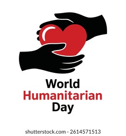 World Humanitarian Day, Hands Globe and Heart Symbol, Vector template, illustration background.
