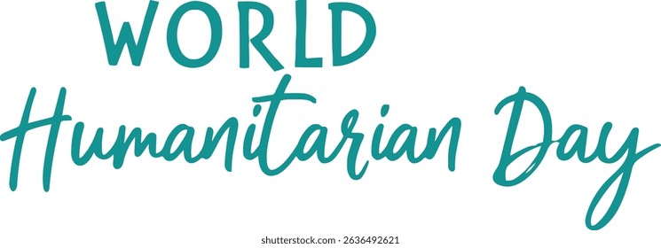 World Humanitarian Day text design. Teal colored silhouette style typography isolated on a white background.  Perfect for social media, cards, and awareness campaigns.