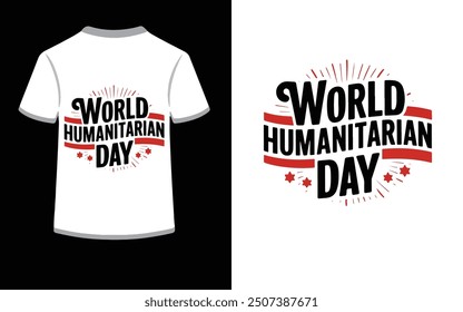 world humanitarian day typography vector t-shirt design