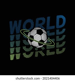 world, with illustration soccer ball, typography slogan. Abstract design with the the lines style. Vector print tee shirt, typography, poster.