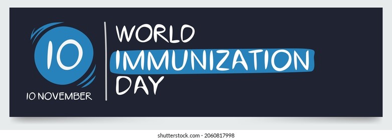 World Immunization Day, held on 10 November.