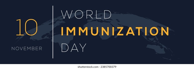 World Immunization Day, held on 10 November.
