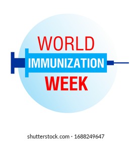 World Immunization week. Celebrated in the last week of April (24-30). Illustration with text and injection syringe for social media, posters, banners