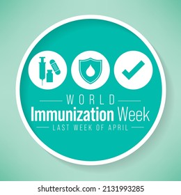 World Immunization week is observed every year in April, is the process by which an individual's immune system becomes fortified against an infectious agent. Vector illustration