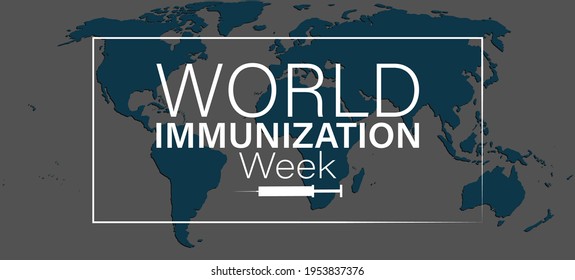 World Immunization week which is celebrated every year in the last week of April