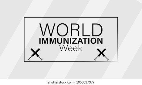 World Immunization week which is celebrated every year in the last week of April