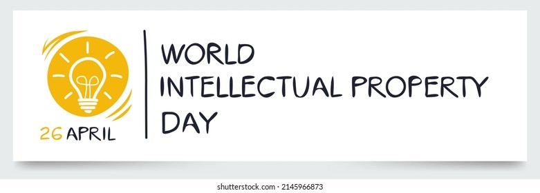 World Intellectual Property Day, held on 26 April.
