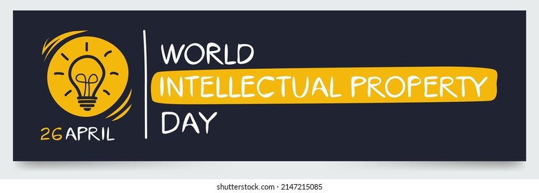World Intellectual Property Day, held on 26 April.