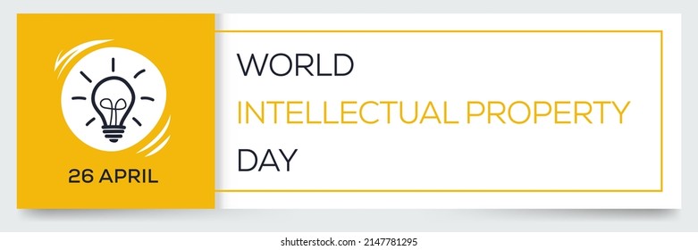 World Intellectual Property Day, held on 26 April.