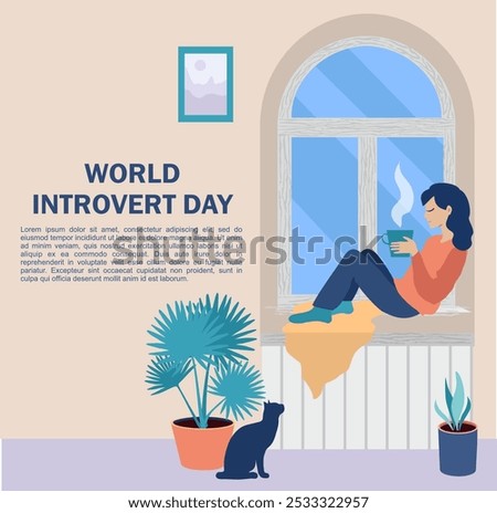 World Introvert Day. January 2. The girl sits on the windowsill, drinks tea and enjoys solitude. Template for background, banner, card, poster