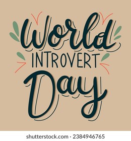 World Introvert Day lettering. Handwriting text banner Introvert Day square composition. Hand drawn vector art.