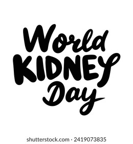 World Kidney Day text banner in black color. Isolated handwriting inscription, World Kidney Day. Hand drawn vector art.