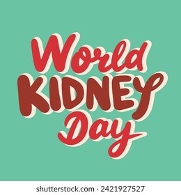 World Kidney Day text banner inscription. Handwriting holiday World Kidney Day. Hand drawn vector art
