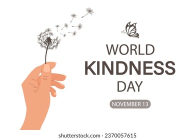 World Kindness Day banner, November 13th. Holding hand with fluffy dandelion and butterfly. Illustration, poster, vector