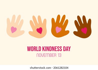 World Kindness Day greeting card, conceptual vector illustration with variety of human hands holding pink hearts. November 13.