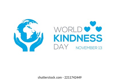 World Kindness Day. November 13. Holiday Concept. Template for Background, Banner, Card, Poster Etc. Hand, Earth and Love Vector Illustration