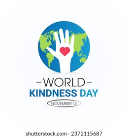 World kindness day is observed every year in november 13. Vector illustration on the theme of world kindness day. Template for banner, greeting card, poster with background.