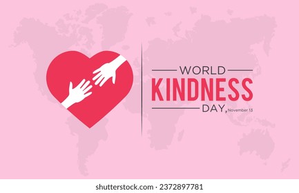 World kindness day is observed every year in november 13. Vector illustration on the theme of world kindness day. Template for banner, greeting card, poster with background.