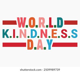 World Kindness Day Svg,World Kindness Day Shirt,World Kindness Day Sayings Svg,Cut Files,Silhouette,Typography