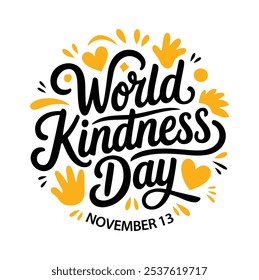 World Kindness Day, T-Shirt-Design, World Kindness Day Typografie, 13. November, Kalligrafie-Design, Vektor, Global Kindness Day, Kindness Awareness