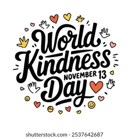 World Kindness Day, T-Shirt-Design, World Kindness Day Typografie, 13. November, Kalligrafie-Design, Vektor, Global Kindness Day, Kindness Awareness