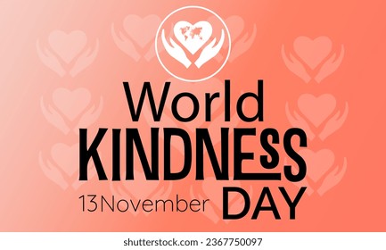 World Kindness Day Vector Illustration with Hearts and Helping Hands observed on November 13. Vector template for background, banner, card, poster design.