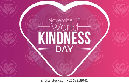 World Kindness Day Vector Illustration with Hearts and Helping Hands observed on November 13. Vector template for background, banner, card, poster design.