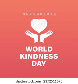 World Kindness Day Vector Illustration with Hearts and Helping Hands observed on November 13. Vector template for background, banner, card, poster design.