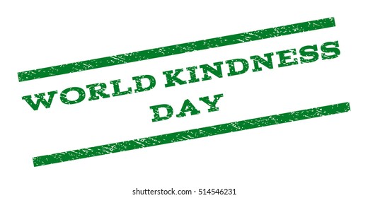 World Kindness Day watermark stamp. Text caption between parallel lines with grunge design style. Rubber seal stamp with unclean texture. Vector green color ink imprint on a white background.