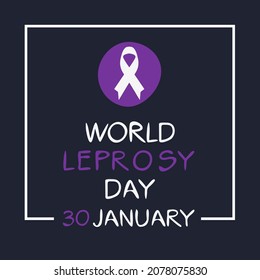World Leprosy Day, held on 30 January.