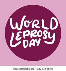 World Leprosy Day text banner. Handwriting text World Leprosy Day lettering. Hand drawn vector art.