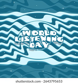 World Listening Day to celebrate on July 18th. Bold text that follows the water waves resulting from the drops.