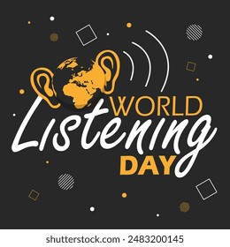 World Listening Day event banner. Calligraphy text with an earth that is listening to something on black background to celebrate July 18th