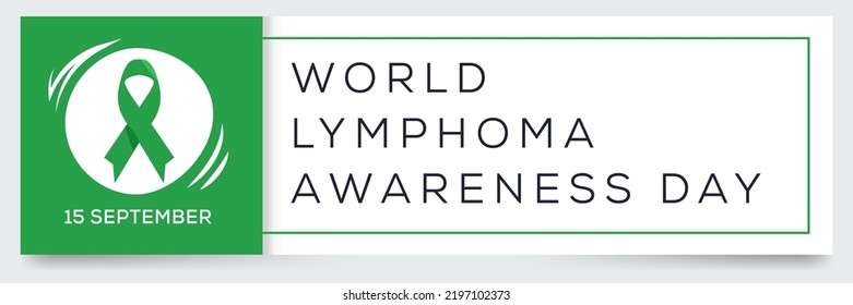 World Lymphoma Awareness Day, held on 15 September.