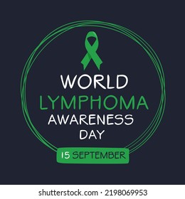 World Lymphoma Awareness Day, Held On 15 September.