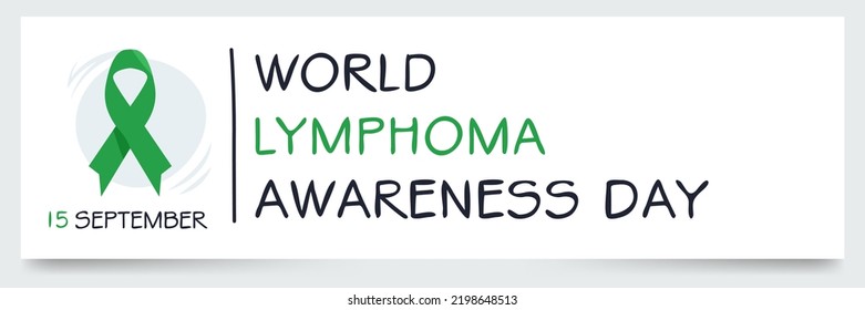 World Lymphoma Awareness Day, Held On 15 September.