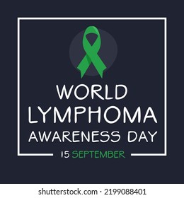 World Lymphoma Awareness Day, Held On 15 September.