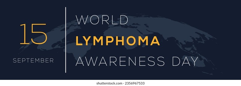 World Lymphoma Awareness Day, held on 15 September.