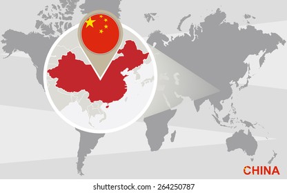 World map with magnified China. China flag and map. 