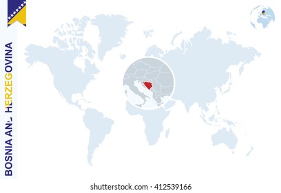 World map with magnifying on Bosnia and Herzegovina. Blue earth globe with Bosnia and Herzegovina flag pin. Zoom on Bosnia and Herzegovina map. Vector Illustration
