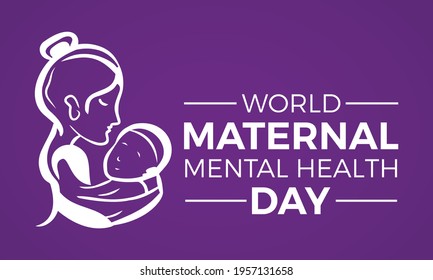 World Maternal Mental Health Day Internationally Celebrated On May 6 in Every Year. Banner, Poster International Awareness Campaign Template.