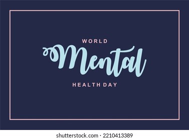 World Mental Health Day. Holiday concept. Template for background, banner, card, poster, t-shirt with text inscription