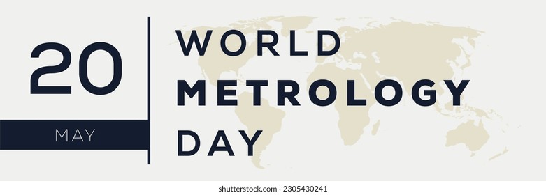 World Metrology Day, held on 20 May.