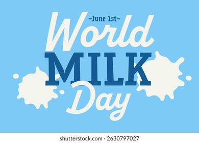 World milk day. June 1st. Blue background with bold text and splashes of milk. Vector illustration.