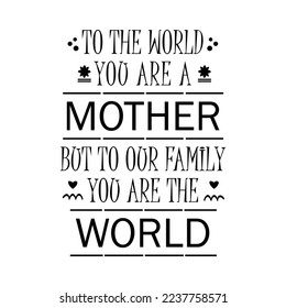 TO THE WORLD MOTHER QUOTE, VECTOR FILE