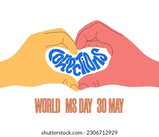 World MS day poster with hands gesture heart vector illustration. Multiple sclerosis day theme connections lettering. Vector illustration design for banner, social media, card, t shirt.