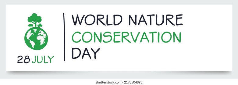 World Nature Conservation Day, held on 28 July.