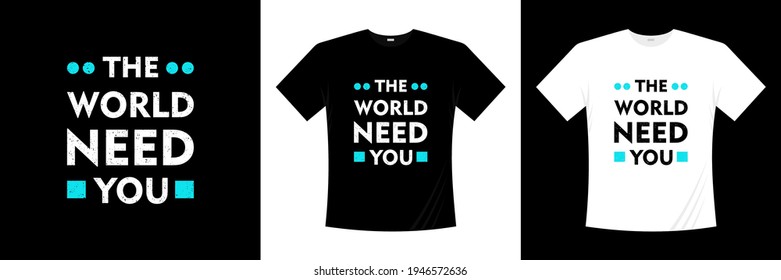 the world need you typography t shirt design